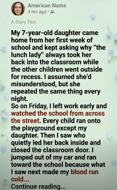 My 7-Year-Old Daughter Said the Lunch Lady Took Her Back Inside During Recess—Then I Saw Why  